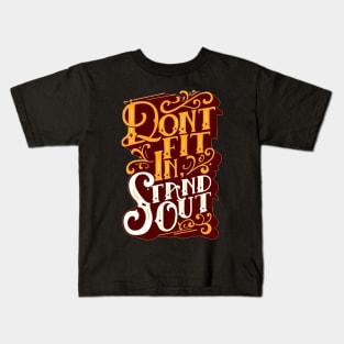 Stand Out - Be Unique - Stand Out from the Crowd - Typography Quote Kids T-Shirt